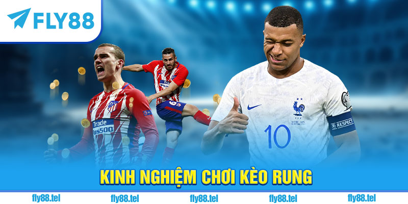 Kèo Rung Là Gì? Kinh Nghiệm Chơi Kèo Rung Bóng Đá Uy Tín Trên Fly88 2025 4 Kinh nghiệm chơi kèo rung